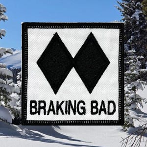 Braking Bad Ski Patch, Funny Trail Sign, Embroidered Gear Patch