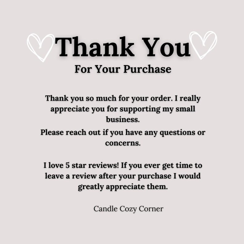 Puede incluir: Gracias por su compra. Un mensaje que expresa gratitud por una compra, anima a las rese&ntilde;as y ofrece apoyo para cualquier pregunta o inquietud. El mensaje es de Candle Cozy Corner.