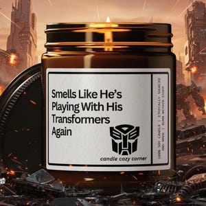 Smells Like He's Playing With His Tranformer's Again Funny candle, Transformer Gift for him, Transformer Gift For Men
