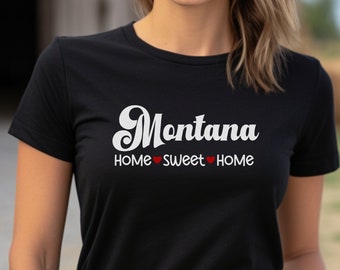 Montana T-Shirt, Montana Home T-Shirt, Home Sweet Home Tee, US State Shirt