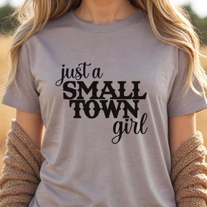 Just a Small Town Girl T-Shirt, Country Girl Tee, Farm Girl Shirt, Ranch Girl Tee, Southern Girl Shirt, Gift for Her