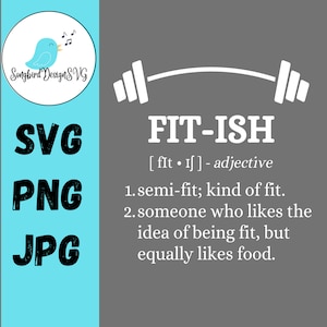 Fit-ish Definition SVG, PNG, JPG | Like being fit also like food, Fitness workout gym exercise t-shirt design, handmade gifts for men, women