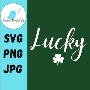 Lucky SVG PNG JPG / Día de San Patricio, Trébol, Trébol de 4 hojas, 17 de marzo, Primavera, Artículo hecho a mano, Regalos para mujeres, ella, mamá, esposa, prometida