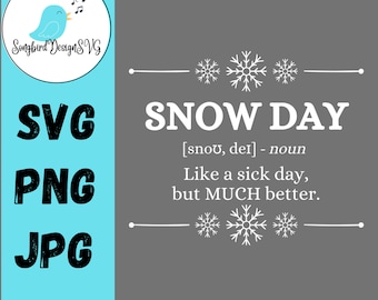 May include: A gray background with white snowflakes and the text "SNOW DAY [snou, der] - noun Like a sick day, but MUCH better."