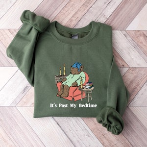 It's Past My Bedtime Sweatshirt, Sleepy Bear Hoodie, Trendy Sweatshirt, Funny Meme Sweatshirt, Bookworm Hoodie