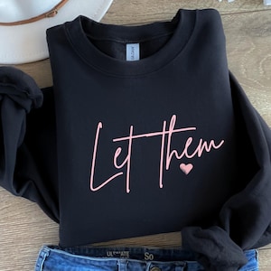 Let Them Shirt, Positive Saying Sweatshirt, Womens Kindness Sweatshirt, Mental Health Shirt, Positive Affirmation Shirt, Inspirational Gift
