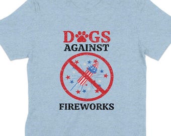 Dogs Against Fireworks Shirt, Funny Anti Fireworks T-Shirt, Dog Lover Graphic Tee, Patriotic Dog Tee, Independence Day Dog Shirt