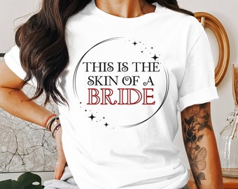 This Is The Skin Of A Bride Shirt, Twilight Inspired Bride Tee, Twilight Movie Quote Shirt, Funny Wedding Tee, Vampire Fan Gift, Graphic Tee