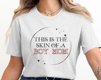 This Is The Skin Of A Boy Mom T-Shirts, Mom Of Boys Tee, Mother's Day Gift Shirt, Funny Mom Life Apparel, Gift For Mom, Boy Mama Tees