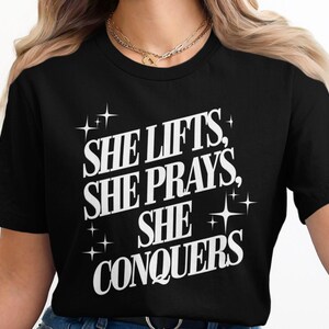She Lifts She Prays She Conquers T-Shirt, Motivational Fitness Tee, Inspirational Workout Shirt, Empowering Gym Apparel