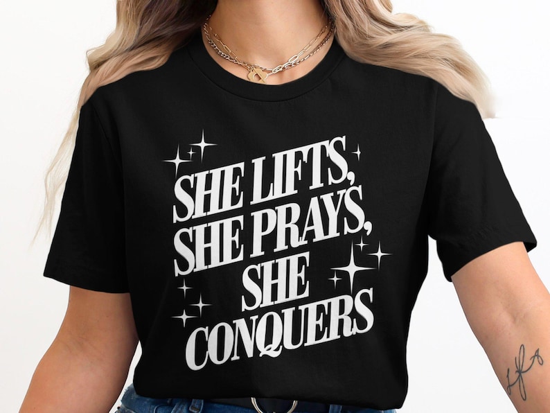 She Lifts She Prays She Conquers T-Shirt, Motivational Fitness Tee, Inspirational Workout Shirt, Empowering Gym Apparel