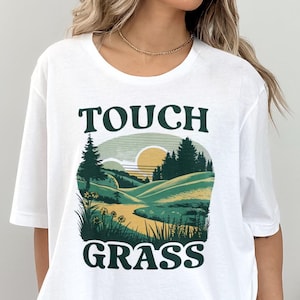 Touch Grass T-shirt, Outdoor Nature Tee, Motivational Graphic Shirt, Nature Enthusiast Gift, Eco-Friendly Inspirational Shirt