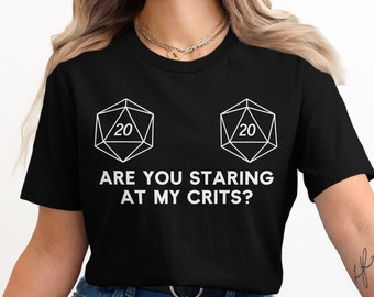 Funny D20 Dice T-Shirt, Are You Staring At My Crits T-Shirt, Tabletop RPG Gaming Tee, Dungeons and Dragons Shirt, Geek Gift Shirt