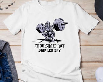 Funny Leg Day T-Shirt, Thou Shalt Not Skip Leg Day, Cool Weightlifting Shirt, Unique Workout Tee, Fitness Motivation Shirt