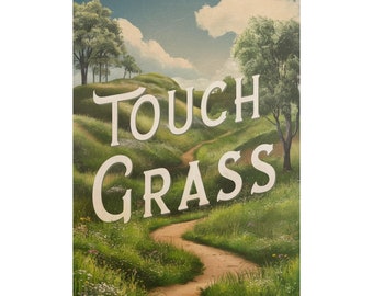 Motivational Poster, Touch Grass, Inspirational Wall Art, Green Landscape Poster, Positive Vibes Decor, Encouraging Art Print
