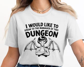 Dungeon Manager Dragon T-Shirt, Funny Karen Dragon, Sarcastic Tee, Fantasy TShirt, I Speak to the Manager Shirt, Novelty Tee