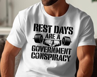 Funny Gym Shirt, Weightlifting Humor Tee, Rest Days Are A Government Conspiracy, Fitness Enthusiast Gift, Workout Motivation Apparel