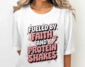 Fueled by Faith and Protein Shakes T-Shirt, Motivational Workout Tee, Cute Fitness Shirt, Funny Gym Graphic Tee, Unisex Shirt