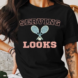 Serving Looks Tennis Graphic Tee, Funny Tennis T-Shirt, Tennis Lover Gift, Cute Tennis Shirt, Sportswear T-Shirts