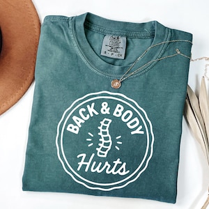 Comfort Colors Back and Body Hurts T-Shirt, Funny Medical Humor Tee, Chiropractor Gift, Physical Therapist Shirt, Pain Chronic Illness Gift