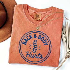 Comfort Colors Back & Body Hurts Shirt, Chronic Pain Awareness Tee, Funny Spine Injury T-Shirt, Sarcastic Pain Relief Gift, Orthopedic Humor