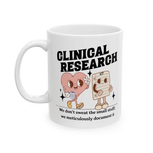 Clinical Research Mug – Meticulously Document It, Research Coordinator Gift