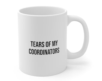 Tears of My Coordinators Mug, Funny Boss Gift
