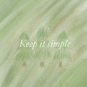 Könnte beinhalten: Abstrakter digitaler Kunstdruck mit drei stilisierten grünen Kiefern mit braunen Stämmen vor einem weichen grün-weißen Hintergrund. Der Satz "Keep it simple" ist in Weiß geschrieben. Das Kunstwerk hat einen strukturierten, malerischen Effekt.