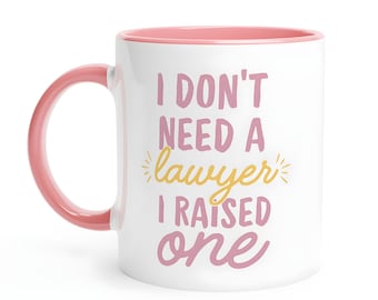 Fun Lawyer Mug | 'I don't need a lawyer... I raised one' | Yellow & Pink | 325ml (11oz) Ceramic Mug