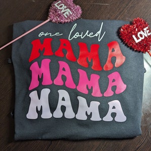 One Loved Mama Shirt