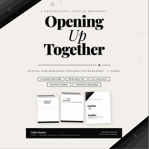 May include: A digital workbook for couples, titled "Opening Up Together", designed by a licensed therapist. The cover features bold black text on a light background. Includes sections on ethical non-monogamy, printable PDF, and fill digitally options.