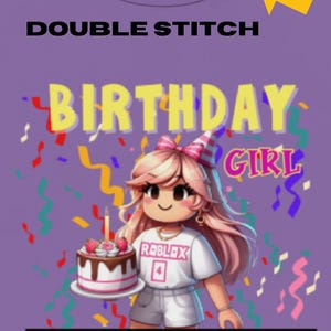 May include: Purple t-shirt with a birthday girl graphic. The graphic features a cartoon girl holding a birthday cake with a candle. The text "Birthday Girl" and "Got Robux?" are on the shirt.