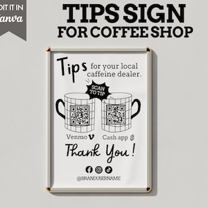 May include: Black and white sign with the text "Tips for your local caffeine dealer."  Two coffee mugs with QR codes are shown with the text "Scan to Tip."  The sign also includes the text "Venmo", "Cash app", and "Thank You!"  The social media handles are shown at the bottom of the sign: "@BRANDUSERNAME".
