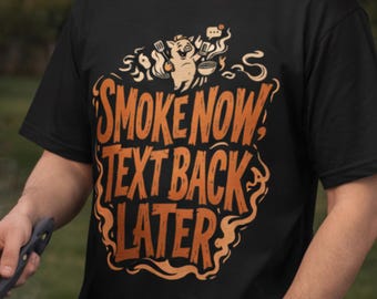 Smoke Now Text Back Later T-shirt | Garment-Dyed Smoking Tee