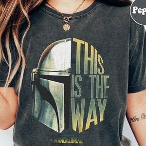 Star Wars Disney T Shirt, This Is The Way Comfort Colors Shirt, Mandalorian This Is The Way Shirt, The Mandalorian Tee, Galaxy&#39;s Edge Fans