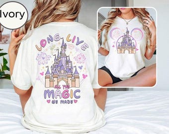 Disney Long Live All The Magic We Made T-Shirt, Magic Kingdom Tee, Disney Trip 2025 Shirt, Disney 2025 Shirt, Disney Princesses Castle Tee