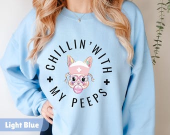 Easter Nurse Sweatshirt, Nurse Easter Sweatshirt, Easter Gift for Nurse Chillin With My Peeps, RN T-shirt, Nursing Student, Gift for Nurse