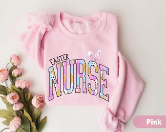 Easter Nurse Sweatshirt, Nurse Easter Sweatshirt, Easter Gift for Nurse, Funny Nursing Shirt, RN Sweatshirt, Nursing Student, Gift for Nurse