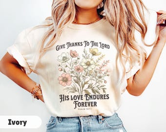 Give Thanks To The Lord Fall Shirt Christian T-Shirt Comfort Colors® Vintage Floral Christian Shirt Thanksgiving Shirt Bible Verse Shirt