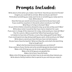 May include: A colorful printable worksheet with writing prompts for kids. The prompts are designed to encourage creativity, self-reflection, and imagination. The worksheet includes prompts such as "Write about a time when you made a new friend" and "What's the funniest knock-knock joke you can think of?"