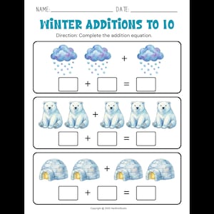 May include: A worksheet for "Winter Additions to 10" with addition sums. The worksheet has illustrations of clouds, polar bears, and igloos. There are spaces for the student to write the answers. The top of the worksheet has spaces for the name and date.