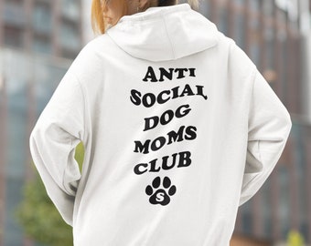 Anti Social DOG MOM Club Graphic Hoodie - Stylish Pet MOM Hoodie - personalize Backprint