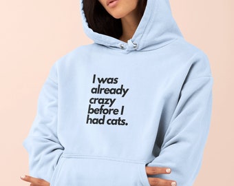 Cat lover hoodie, unisex hoodie, Funny Statement Hoodie for cat lover