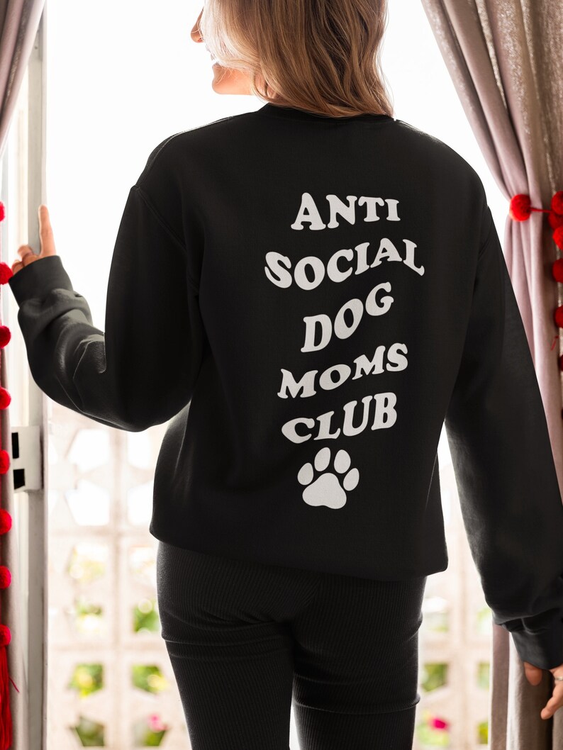 Anti Social DOG MOM Club Graphic Sweater Stylish Pet MOM Sweatshirt personalize Backprint image 1