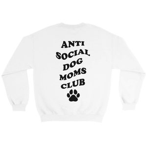 Anti Social DOG MOM Club Graphic Sweater Stylish Pet MOM Sweatshirt personalize Backprint Weiß