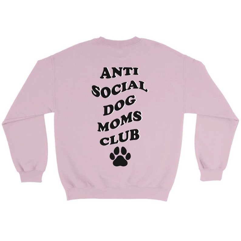 Anti Social DOG MOM Club Graphic Sweater Stylish Pet MOM Sweatshirt personalize Backprint Hell-Pink