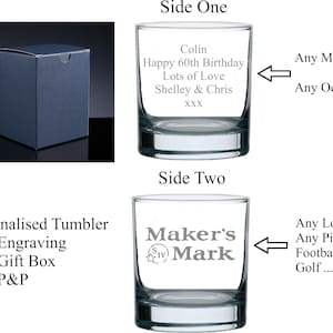 May include: A personalised glass tumbler with a clear glass body and a black gift box. The tumbler has two sides, one side says "Colin Happy 60th Birthday Lots of Love Shelley & Chris XXX" and the other side says "Maker's Mark".