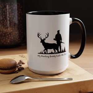 Dads Hunting Mug, My Hunting Buddy Calls Me Dad, Mens Hunting Mugs, Father Son Gift Mug, Hunters Coffee Mug, Outdoorsmen&#39;s Mug, Gift For Dad