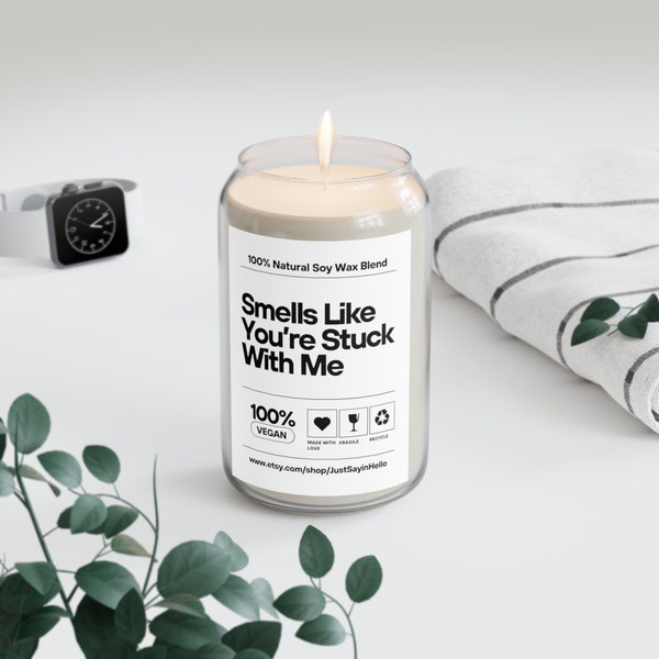 Smells Like You're Stuck With Me Candle, Funny Quote Gift Candle, Candles For Lover, Gift For Boyfriend or Girlfriend, Scented Soy Candle