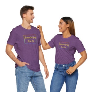 Sounds Gay im in Shirt, LGBTQ Pride Parade Tee, Queer Gift, Gay Pride TShirt, Lesbian Shirt, Rainbow Shirt, Funny Lgbt Shirt, Bisexual Shirt